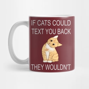 If Cats Could Text You Back - They Wouldn't Mug